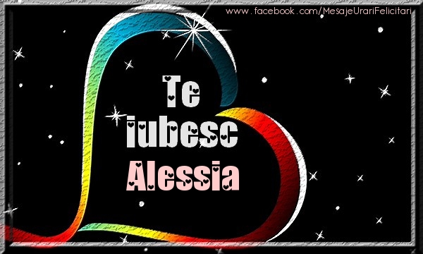 Felicitari de dragoste - Te iubesc Alessia
