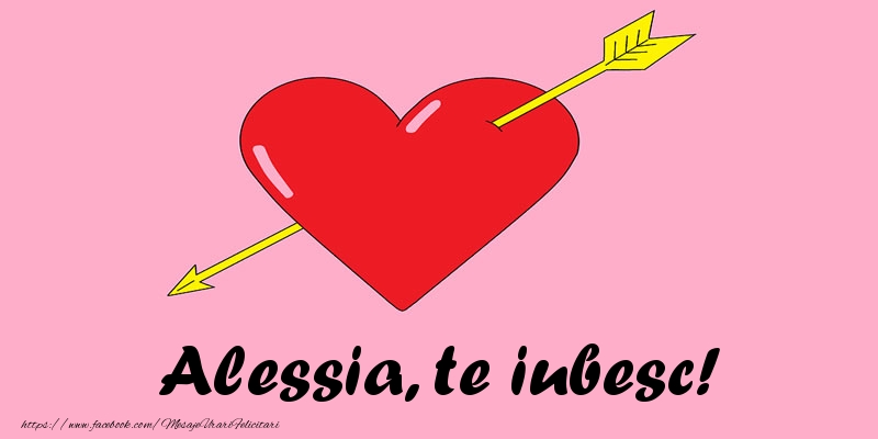 Felicitari de dragoste - ❤️❤️❤️ Inimioare | Alessia, te iubesc!
