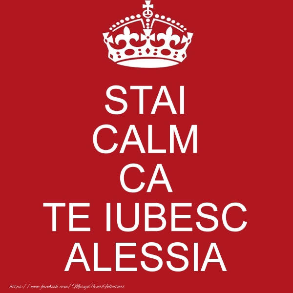 Felicitari de dragoste - Haioase | STAI CALM CA TE IUBESC Alessia!