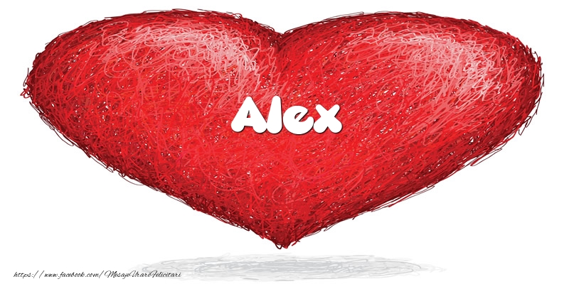 Felicitari de dragoste - Pentru Alex din inima