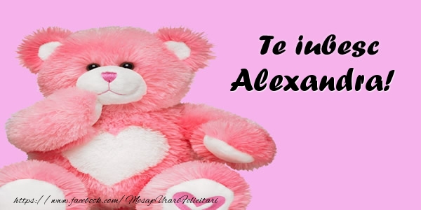i love you alexandra Te iubesc Alexandra!