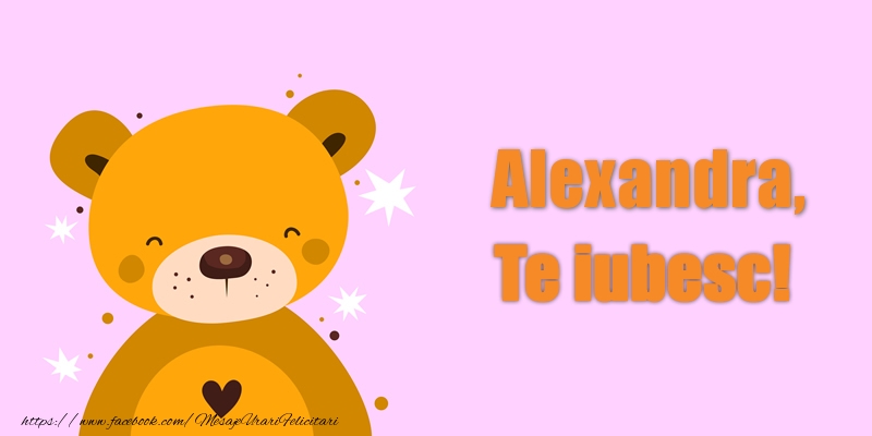 Felicitari de dragoste - Ursuleti | Alexandra Te iubesc!