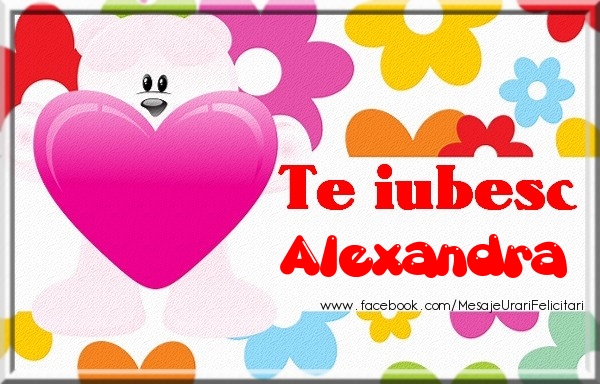 Felicitari de dragoste - Te iubesc Alexandra