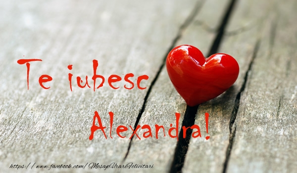  Felicitari de dragoste - ❤️❤️❤️ Inimioare | Te iubesc Alexandra!