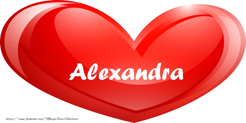 Felicitari de dragoste - ❤️❤️❤️ Inimioare | Numele Alexandra in inima