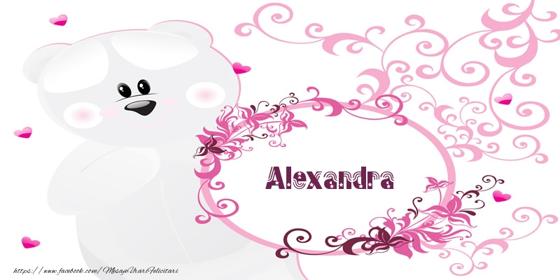 Felicitari de dragoste - Flori & Ursuleti | Alexandra Te iubesc!