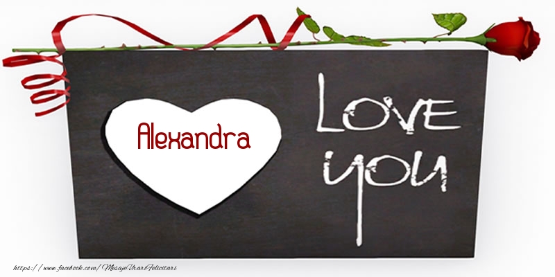 Felicitari de dragoste - Alexandra Love You