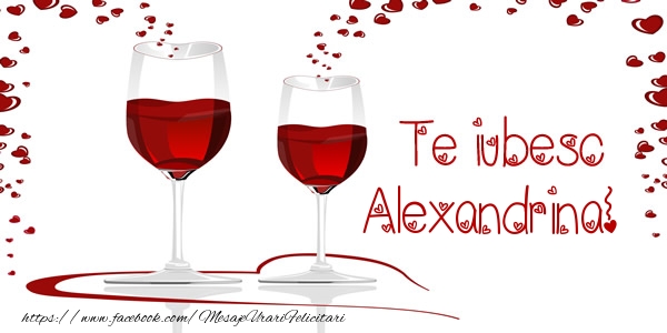 Felicitari de dragoste - ❤️❤️❤️ Inimioare & Sampanie | Te iubesc Alexandrina!