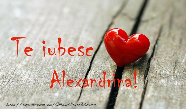 Felicitari de dragoste - ❤️❤️❤️ Inimioare | Te iubesc Alexandrina!