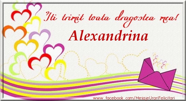 Felicitari de dragoste - Iti trimit toata dragostea mea Alexandrina