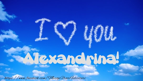 Felicitari de dragoste -  I Love You Alexandrina!