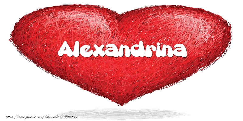 Felicitari de dragoste - Pentru Alexandrina din inima