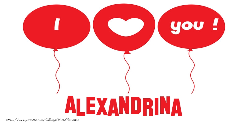 Felicitari de dragoste -  I love you Alexandrina!