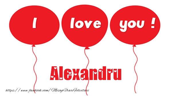 Felicitari de dragoste -  I love you Alexandru