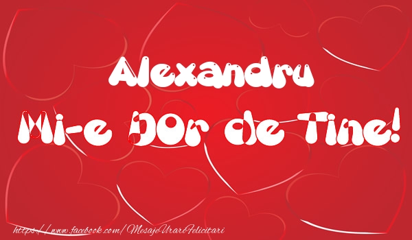 Felicitari de dragoste - ❤️❤️❤️ Inimioare | Alexandru mi-e dor de tine!