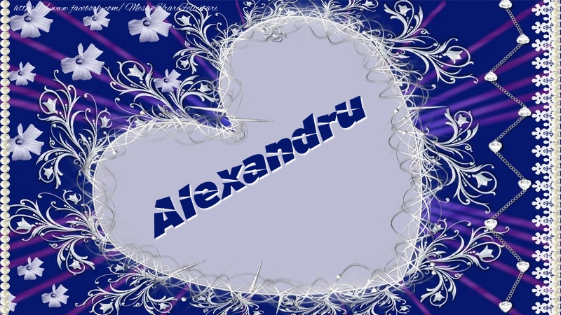 Felicitari de dragoste - Alexandru