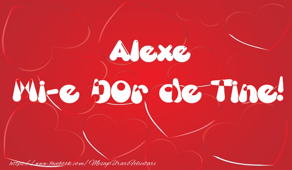 Felicitari de dragoste - Alexe mi-e dor de tine!
