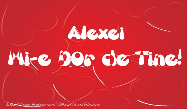 Felicitari de dragoste - ❤️❤️❤️ Inimioare | Alexei mi-e dor de tine!