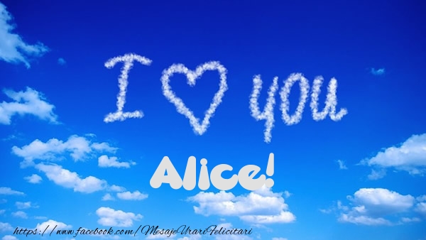 Felicitari de dragoste -  I Love You Alice!