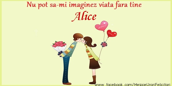 Felicitari de dragoste - ❤️❤️❤️ Inimioare | Nu pot sa-mi imaginez viata fara tine Alice