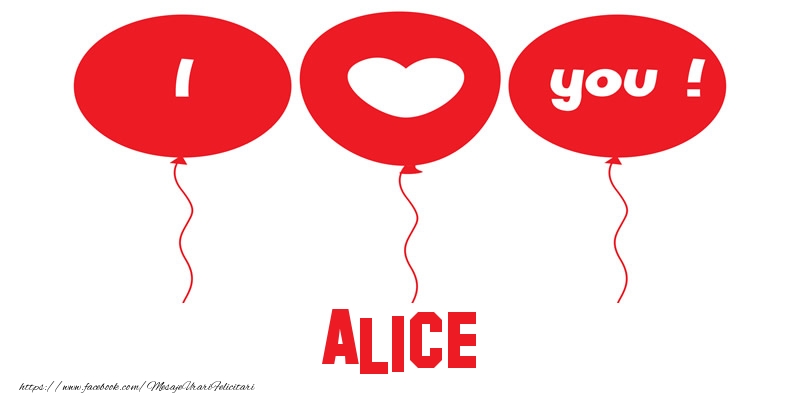 Felicitari de dragoste -  I love you Alice!