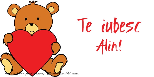 Felicitari de dragoste - Ursuleti | Te iubesc Alin!