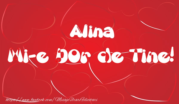 Felicitari de dragoste - ❤️❤️❤️ Inimioare | Alina mi-e dor de tine!
