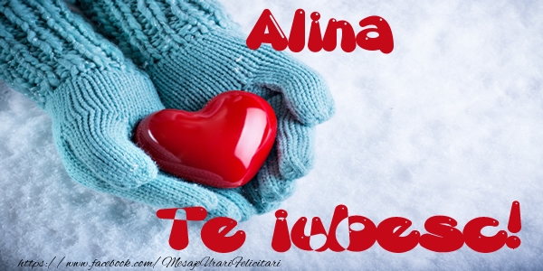 Felicitari de dragoste - Alina Te iubesc!