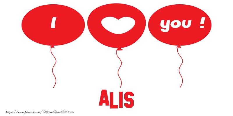Felicitari de dragoste -  I love you Alis!