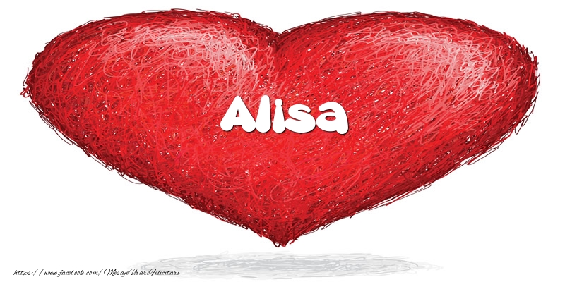Felicitari de dragoste - Pentru Alisa din inima