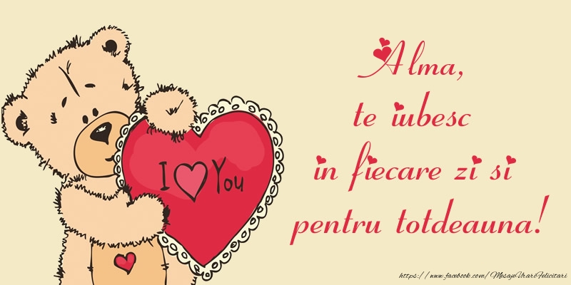 Felicitari de dragoste - Ursuleti | Alma, te iubesc in fiecare zi si pentru totdeauna!