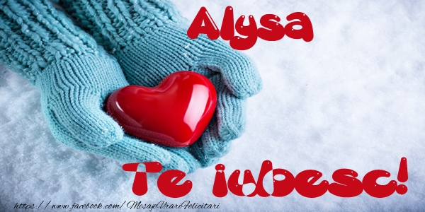 Felicitari de dragoste - Alysa Te iubesc!