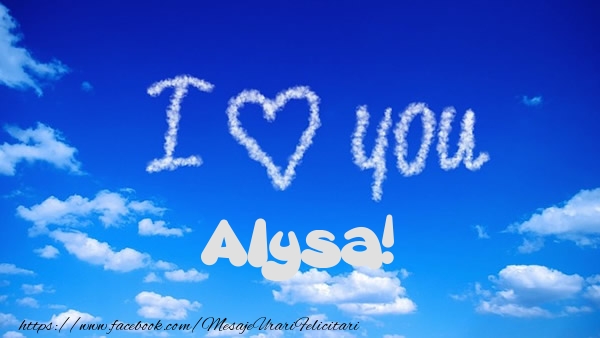 Felicitari de dragoste -  I Love You Alysa!