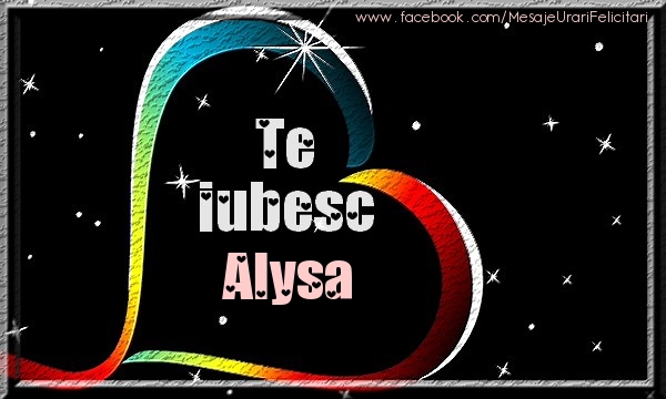 Felicitari de dragoste - Te iubesc Alysa