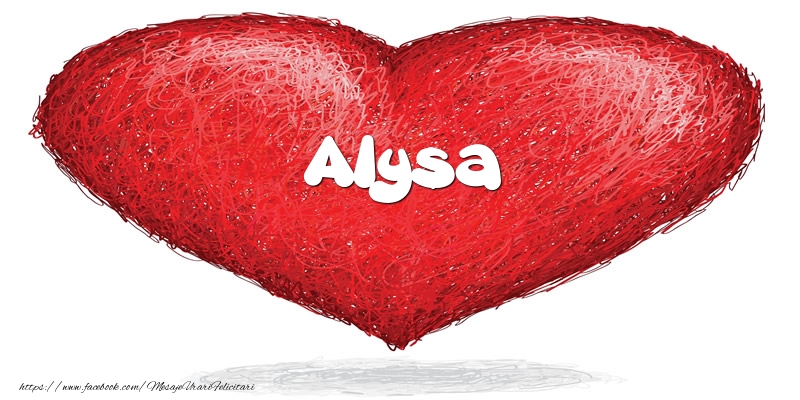 Felicitari de dragoste - Pentru Alysa din inima