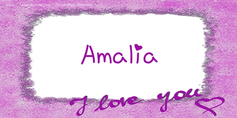 Felicitari de dragoste - ❤️❤️❤️ Flori & Inimioare | Amalia I love you!