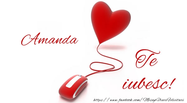 Felicitari de dragoste - ❤️❤️❤️ Inimioare | Amanda te iubesc!