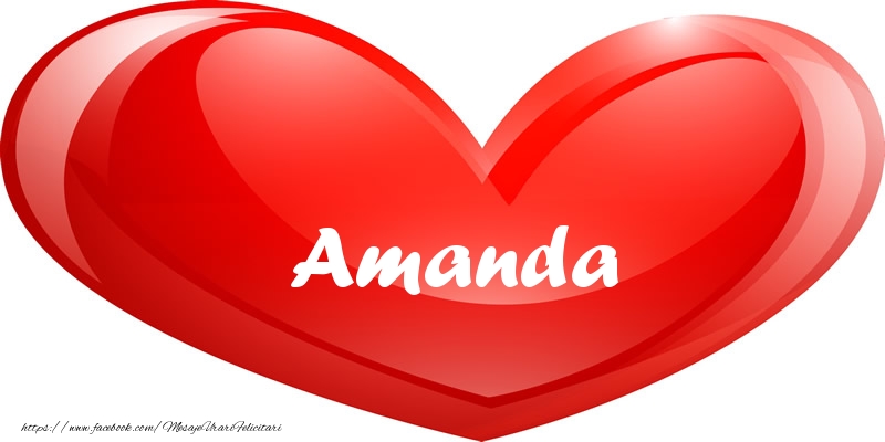 Felicitari de dragoste - Numele Amanda in inima