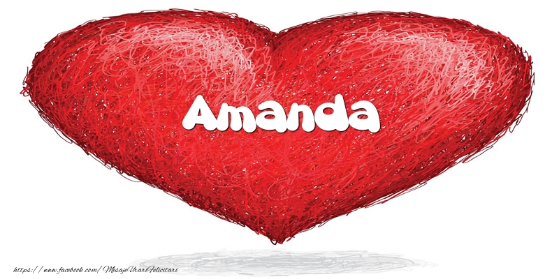 Felicitari de dragoste - Pentru Amanda din inima