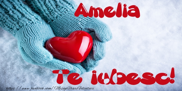Felicitari de dragoste - ❤️❤️❤️ Inimioare | Amelia Te iubesc!