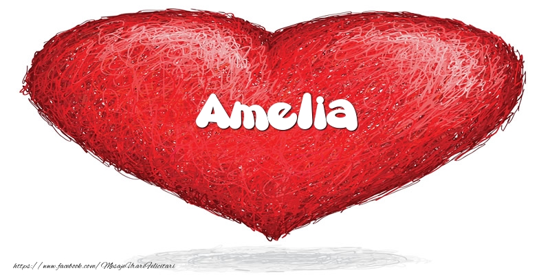 Felicitari de dragoste - Pentru Amelia din inima