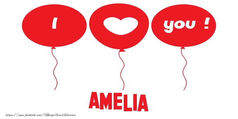 Felicitari de dragoste -  I love you Amelia!
