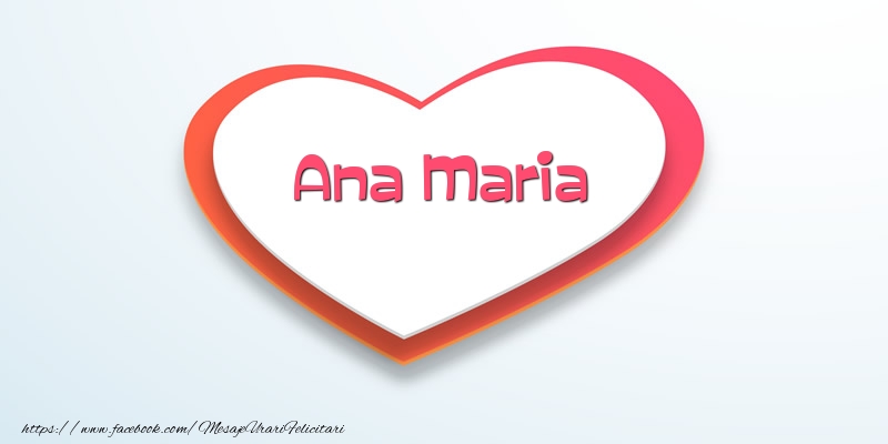 Felicitari de dragoste - Love Ana Maria