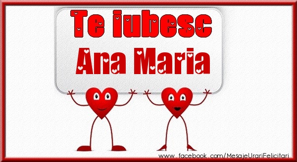 Felicitari de dragoste - Te iubesc Ana Maria