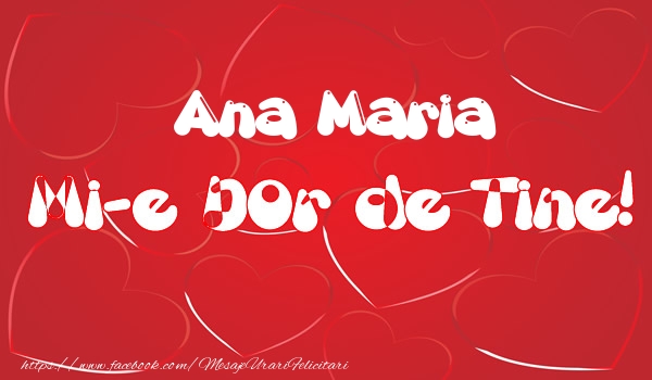 Felicitari de dragoste - ❤️❤️❤️ Inimioare | Ana Maria mi-e dor de tine!