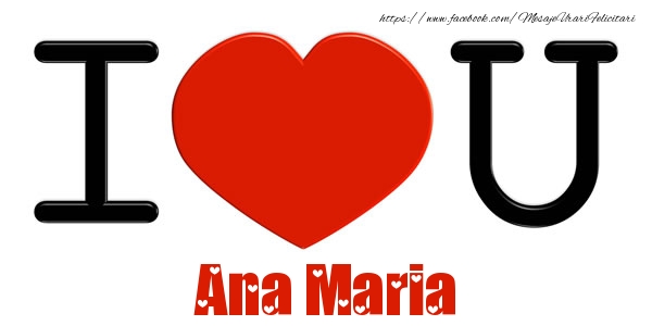 Felicitari de dragoste -  I Love You Ana Maria
