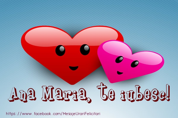 Felicitari de dragoste - ❤️❤️❤️ Inimioare | Ana Maria, te iubesc!