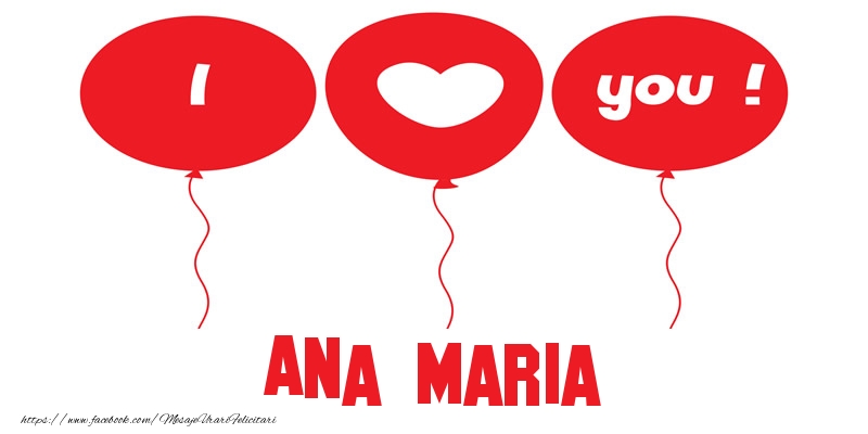 Felicitari de dragoste -  I love you Ana Maria!