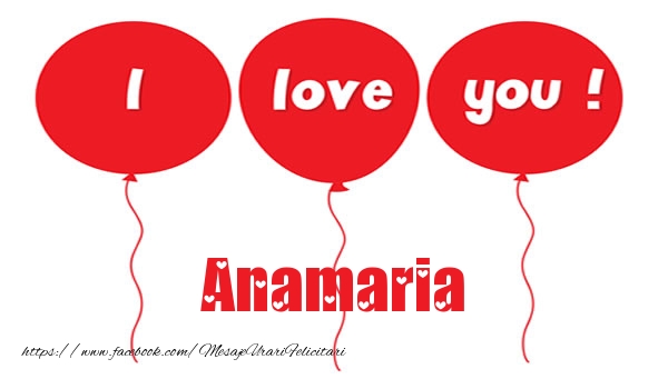 te iubesc anamaria I love you Anamaria