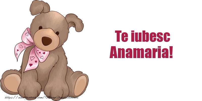 Felicitari de dragoste - Animație | Te iubesc Anamaria!